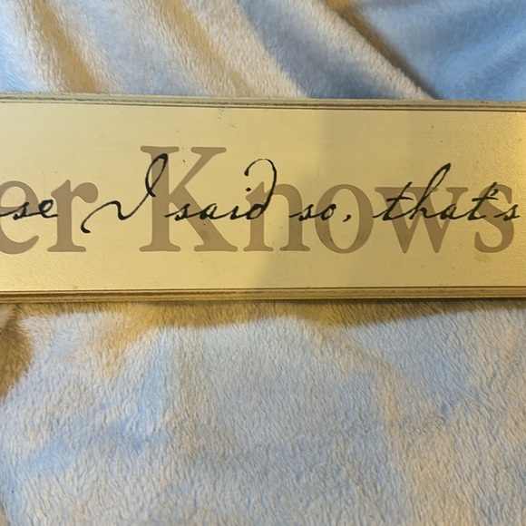 “Mother Knows Best”&”because I said so that’s why”layered over the top wood sign - Picture 3 of 10